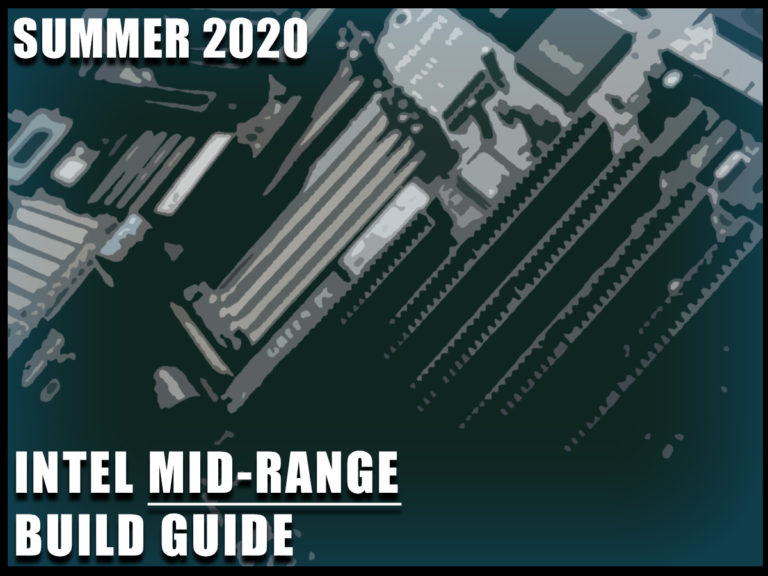 Updated: Build Guide for Intel Mid-Range Gaming PC