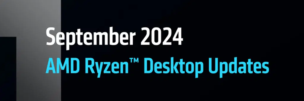 September 2024 AMD Ryzen Desktop Updates