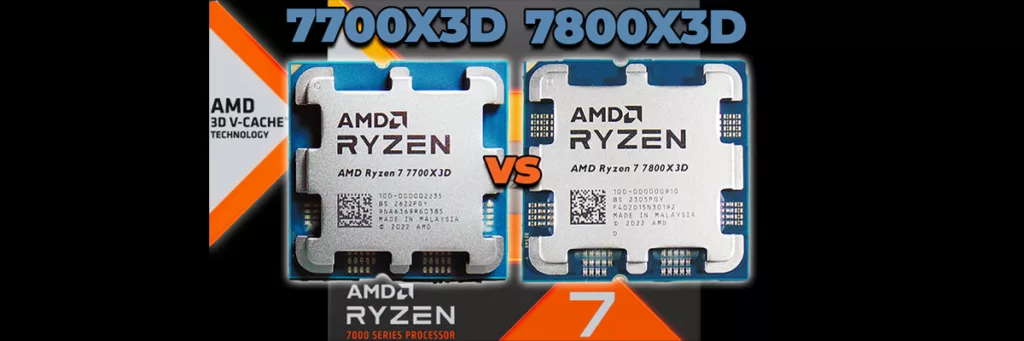 AMD Ryzen 7 7700X3D CPU and AMD Ryzen 7 7800X3D CPU
