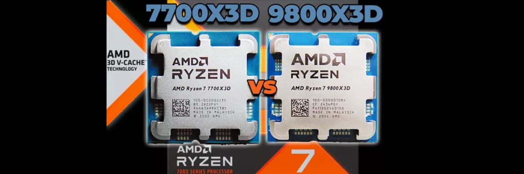 AMD Ryzen 7 7700X3D CPU and AMD Ryzen 7 9800X3D CPU